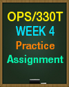 OPS/330T WEEK 5 TOPIC 9, TOPIC 10, TOPIC 11 QUICK CHECK